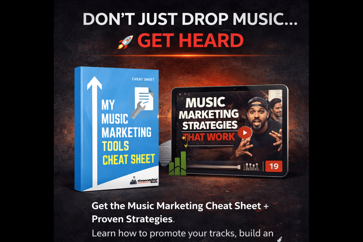 13780c63-7fad-4849-a66b-2d6e92c8eb10 Promotional graphic with text: Dont just drop music... Get Heard. Shows a blue cheat sheet booklet titled My Music Marketing Tools Cheat Sheet and a video thumbnail labeled Music Marketing Strategies That Work.