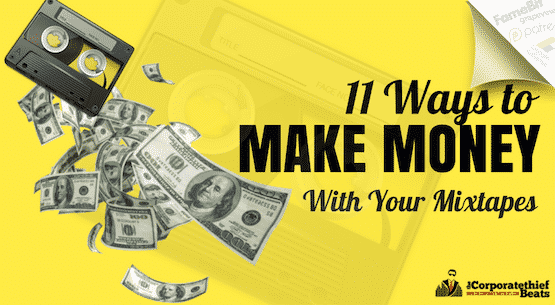 11 ways to make money with your mixtapes
