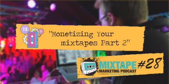 Monetizing Your Mixtapes Part 2