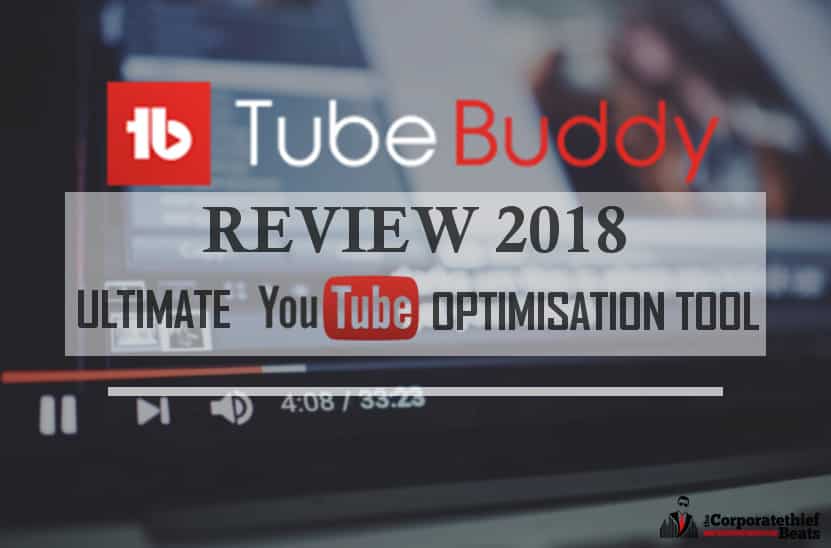 TubeBuddy Review 2018 – Ultimate YouTube Optimisation Tool by TheCorporateThiefBeats